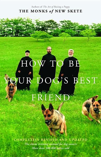 Item #321229 How to Be Your Dog's Best Friend: The Classic Training Manual for Dog Owners...