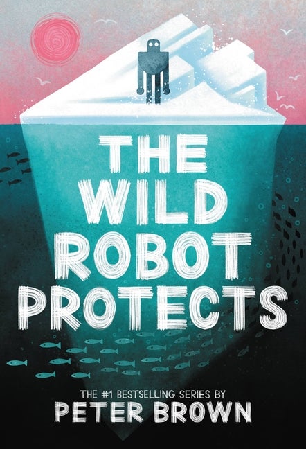 Item #339340 The Wild Robot Protects (The Wild Robot, 3). Peter Brown