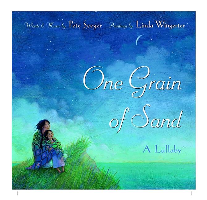 Item #180572 One Grain of Sand: A Lullaby. Linda Wingerter Pete Seeger