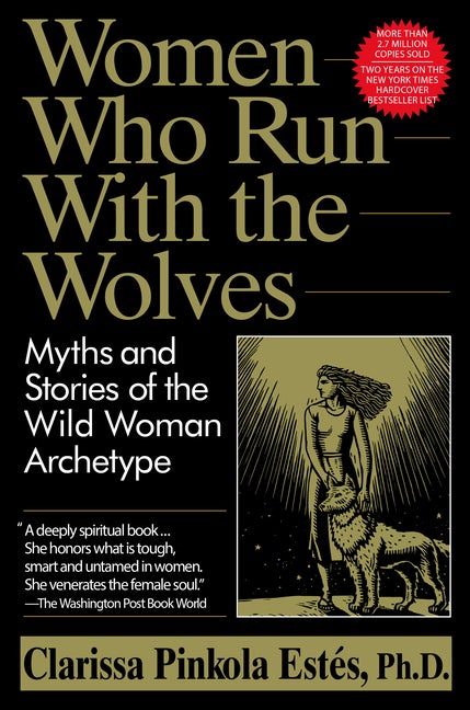 Item #339537 Women Who Run With the Wolves: Myths and Stories of the Wild Woman Archetype....