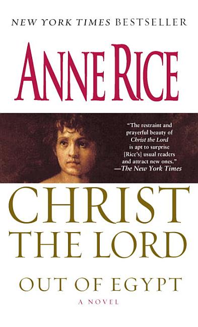Item #140554 Christ the Lord: Out of Egypt: A Novel. Anne Rice