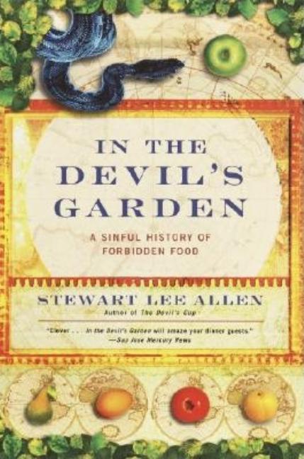 Item #317999 In the Devil's Garden: A Sinful History of Forbidden Food. Stewart Lee Allen