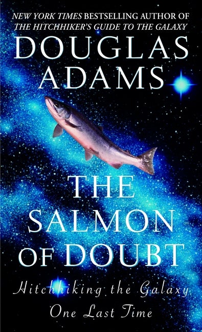 Item #327507 Salmon Of Doubt : Hitchhiking the Galaxy. DOUGLAS ADAMS