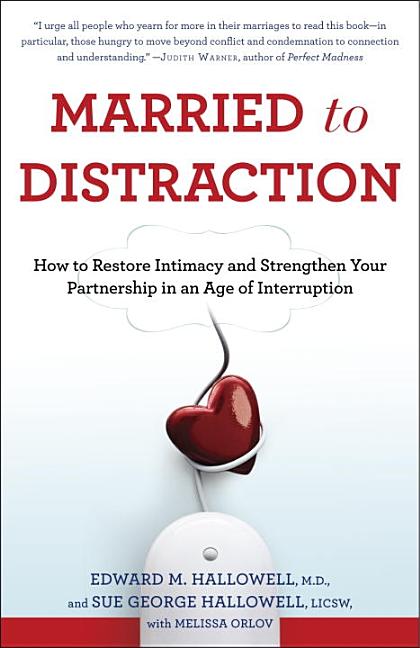 Item #241563 Married to Distraction: How to Restore Intimacy and Strengthen Your Partnership in...