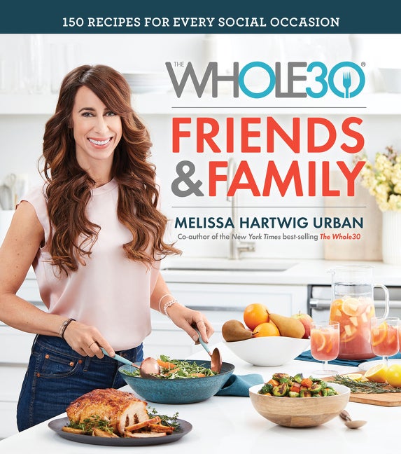 Item #250506 The Whole30 Friends & Family: 150 Recipes for Every Social Occasion. Melissa Hartwig