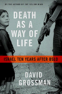 Item #340558 Death as a Way of Life: Israel Ten Years After Oslo. David Grossman