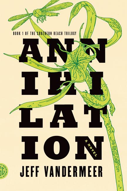 Item #351765 Annihilation: A Novel (Southern Reach Trilogy 1). Jeff VanderMeer.