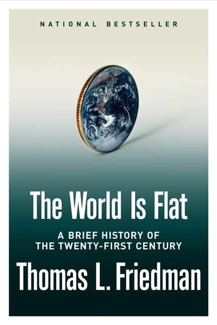 Item #298618 The World Is Flat: A Brief History of the Twenty-first Century. Thomas L. Friedman