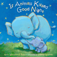 Item #343947 If Animals Kissed Good Night. Ann Whitford Paul