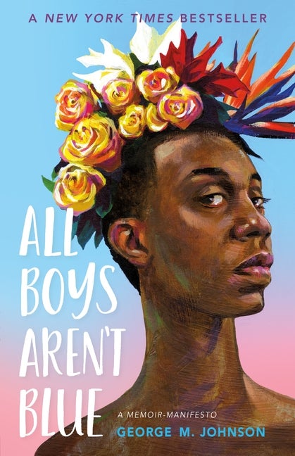 Item #349365 All Boys Aren't Blue: A Memoir-Manifesto. George M. Johnson