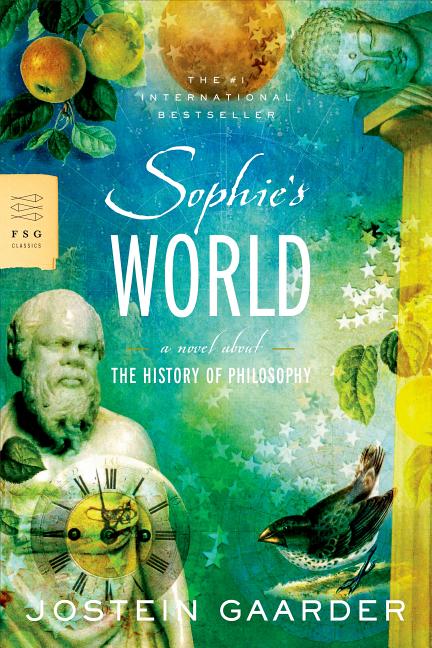 Item #348226 Sophie's World: A Novel About the History of Philosophy (FSG Classics). Jostein Gaarder