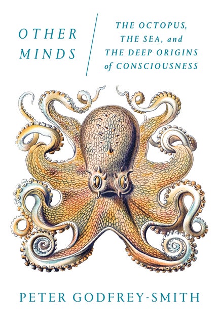 Item #348223 Other Minds: The Octopus, the Sea, and the Deep Origins of Consciousness. Peter...