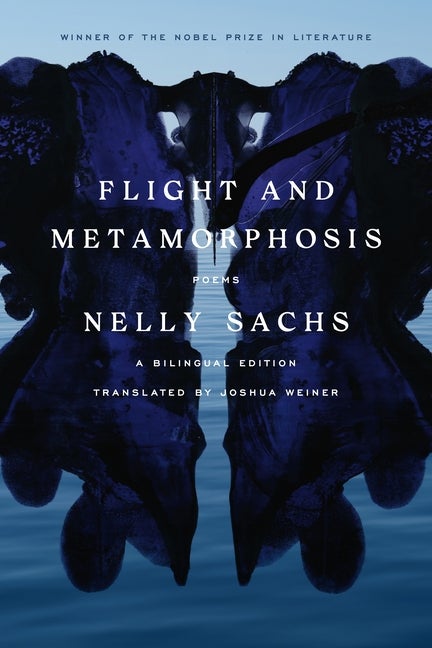 Item #335557 Flight and Metamorphosis: Poems: A Bilingual Edition. Nelly Sachs