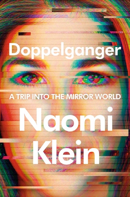 Item #338837 Doppelganger: A Trip into the Mirror World. Naomi Klein