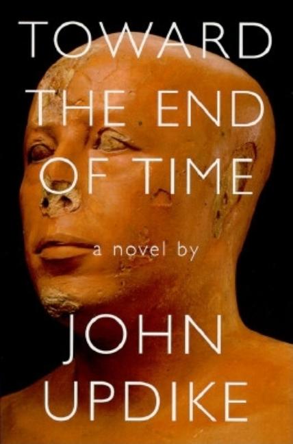 Item #214347 Toward the End of Time. JOHN UPDIKE