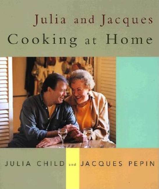 Item #349082 Julia and Jacques Cooking at Home. Julia Child, Jacques Pepin