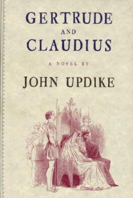 Item #338685 Gertrude and Claudius. John Updike.