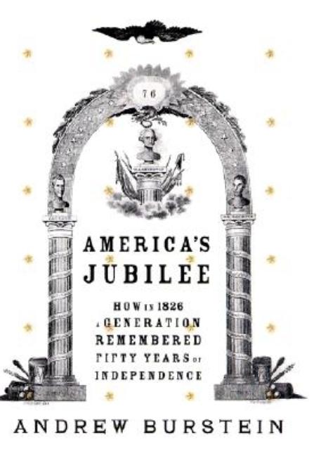 Item #301917 America's Jubilee: How in 1826 a generation remembered fifty years of independence....