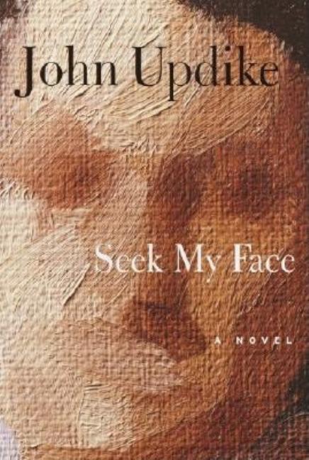 Item #158999 Seek My Face. John Updike