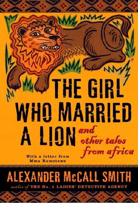Item #326952 The Girl Who Married a Lion: and Other Tales from Africa. Alexander McCall Smith