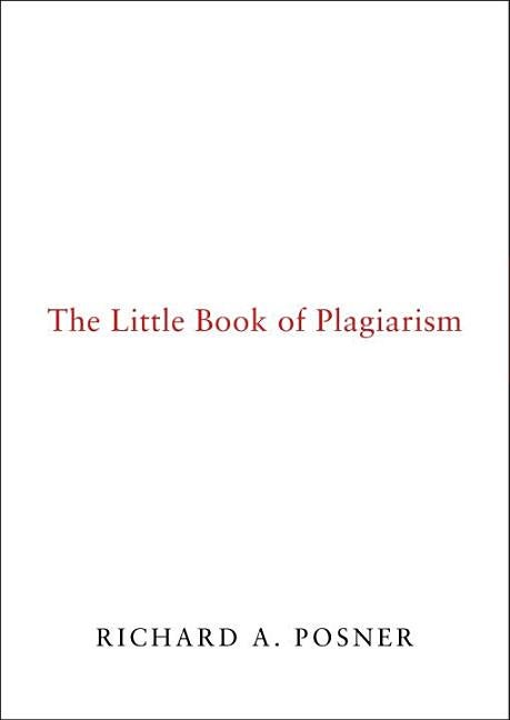 Item #61457 The Little Book of Plagiarism. Richard A. Posner