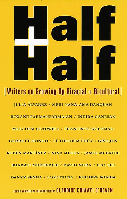 Item #337737 Half and Half: Writers on Growing Up Biracial and Bicultural. Claudine C. O'Hearn