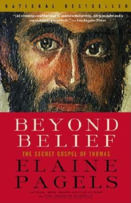 Item #325201 Beyond Belief: The Secret Gospel of Thomas. Elaine Pagels