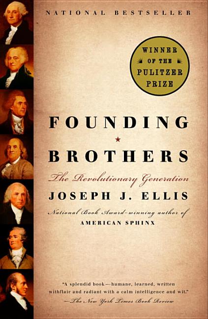 Item #335315 Founding Brothers: The Revolutionary Generation. Joseph J. Ellis