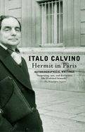 Item #345195 Hermit in Paris: Autobiographical Writings. Italo Calvino