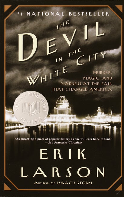 Item #328738 The Devil in the White City: Murder, Magic, and Madness at the Fair that Changed...