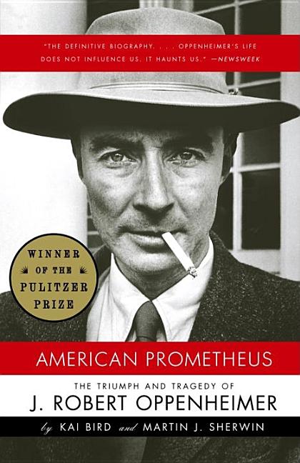 Item #342001 American Prometheus : The Triumph And Tragedy of J. Robert Oppenheimer. J. Robert Oppenheimer, Kai Bird, Martin J. Sherwin.