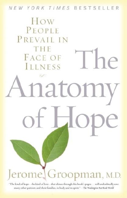 Item #119663 The Anatomy of Hope: How People Prevail in the Face of Illness. Jerome Groopman