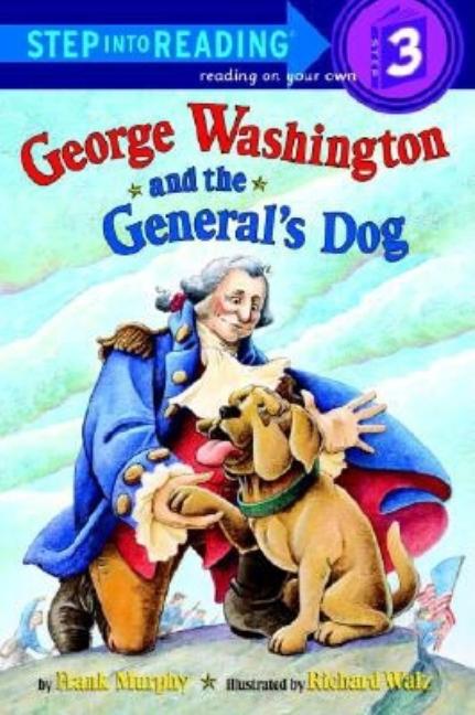 Item #321282 George Washington and the General's Dog (Step-Into-Reading, Step 3). Frank Murphy