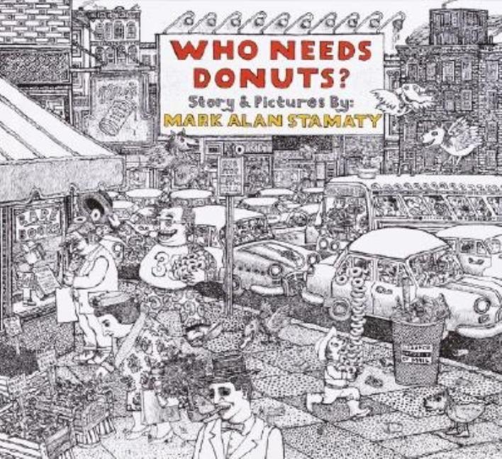 Item #301008 Who Needs Donuts? Mark Alan Stamaty