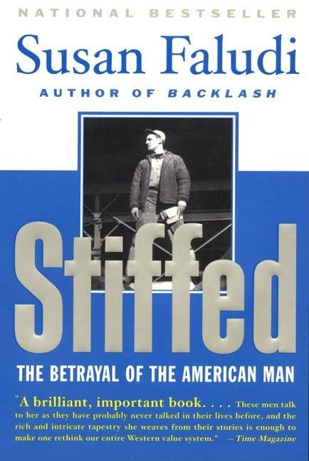 Item #260258 Stiffed: The Betrayal of the American Man. Susan Faludi