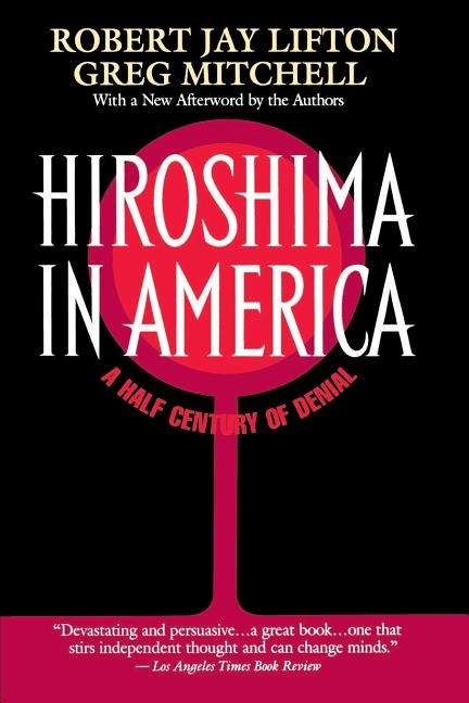 Item #301918 Hiroshima in America. Robert J. Lifton, Greg, Mitchell