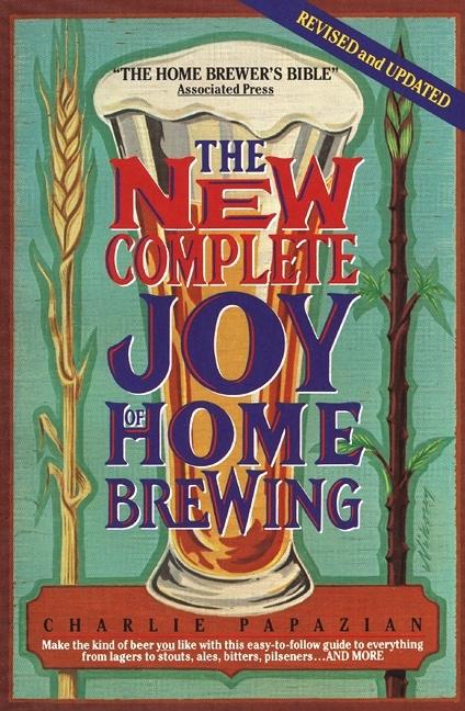 Item #249315 The New Complete Joy of Home Brewing. Charlie Papazian