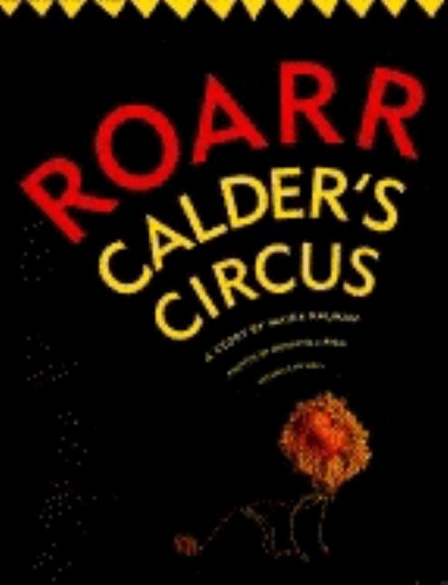 Item #64612 Roarr: Calder's Circus. Maria Kalman