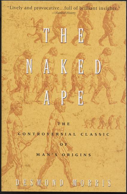 Item #308428 Naked Ape : A Zoologists Study of the Human Animal. DESMOND MORRIS