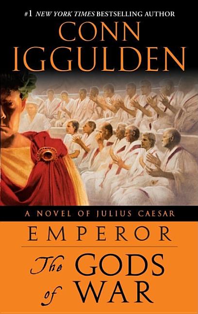 Item #297708 Emperor: The Gods of War: A Novel of Julius Caesar. Conn Iggulden