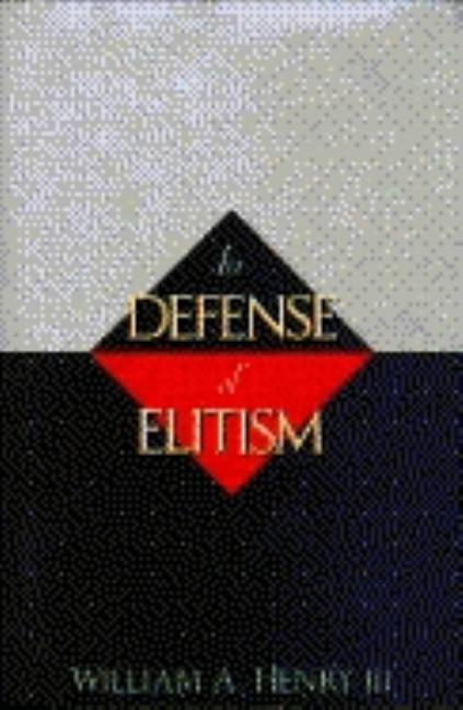 Item #311626 In Defense of Elitism. William A. Henry