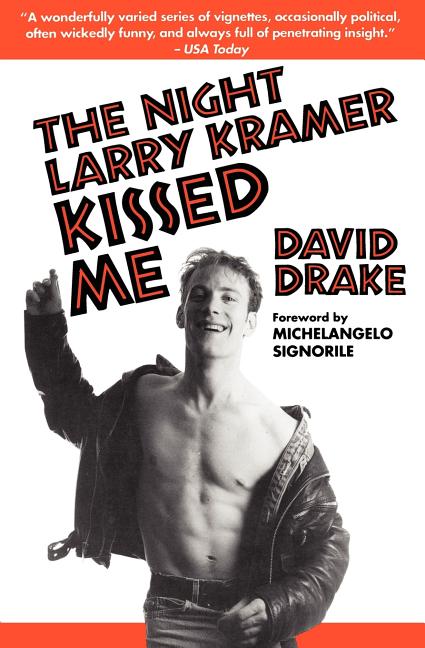 Item #79855 The Night Larry Kramer Kissed Me. David Drake