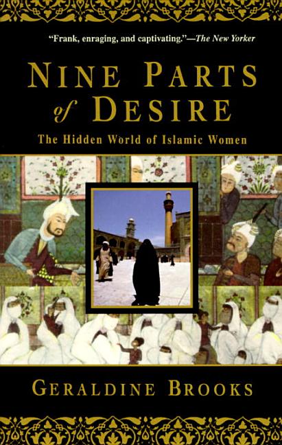 Item #326252 Nine Parts of Desire: The Hidden World of Islamic Women. Geraldine Brooks