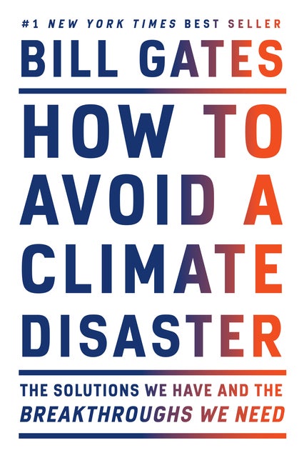 Item #298070 How to Avoid a Climate Disaster: The Solutions We Have and the Breakthroughs We...