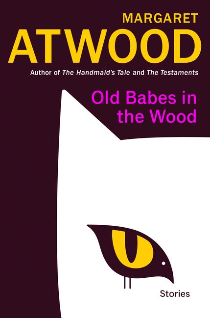 Item #324078 Old Babes in the Wood: Stories. Margaret Atwood
