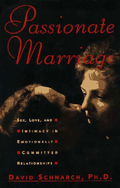 Item #209151 Passionate Marriage: Sex, Love, and Intimacy in Emotionally Committed Relationships....