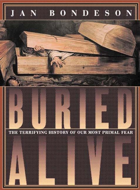 Item #337402 Buried Alive: The Terrifying History of Our Most Primal Fear. Jan Bondeson