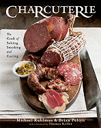 Item #349607 Charcuterie : The Craft of Salting, Smoking, And Curing. MICHAEL RUHLMAN, YEVGENITY,...