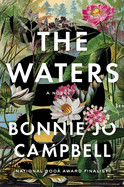 Item #355709 The Waters: A Novel. Bonnie Jo Campbell