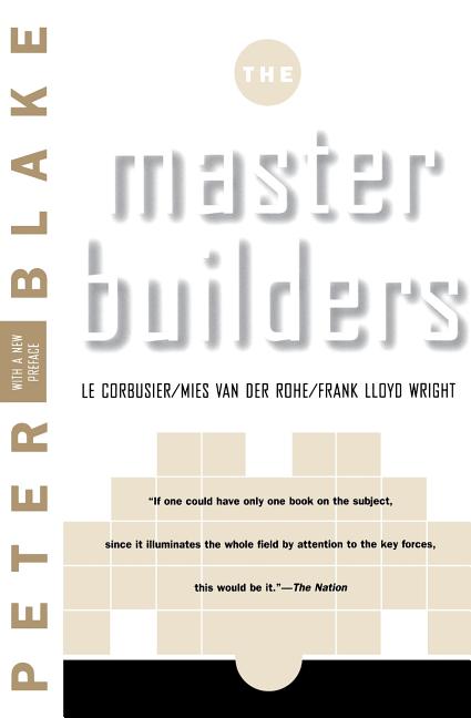 Item #330210 Master Builders: Le Corbusier, Mies van der Rohe, and Frank Lloyd Wright (Norton...